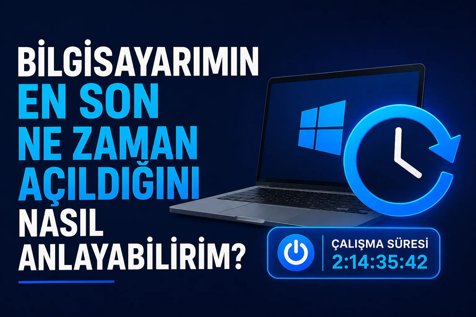 bilgisayarın en son ne zaman açıldığını öğrenme görev yöneticisinde çalışma süresi ekranı