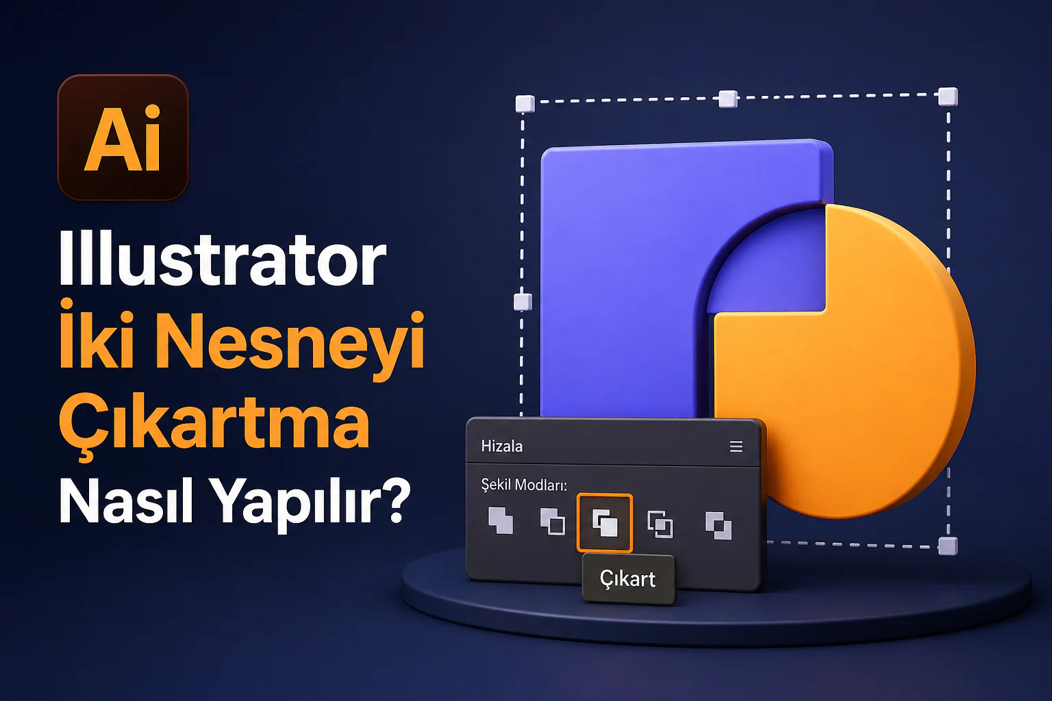 illustrator iki nesneyi çıkartma işlemi sırasında üst üste gelen şekillerin ayrılması