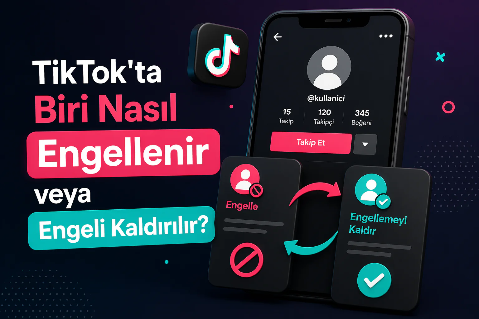 TikTok'ta biri nasıl engellenir veya engeli kaldırılır? profil ekranında engelle ve engel kaldırma adımları gösterimi