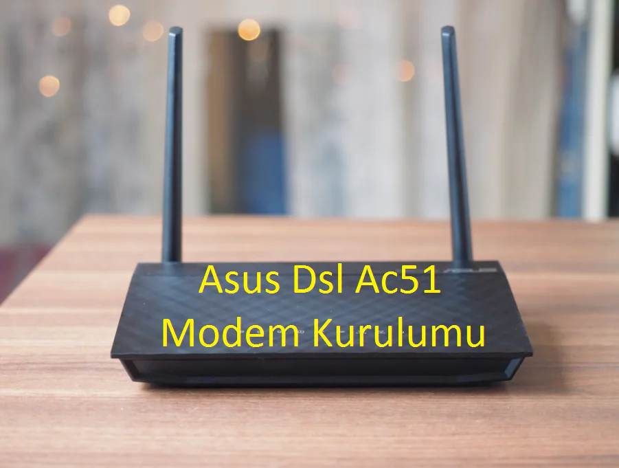 ASUS DSL-AC51 Modem Kurulumu