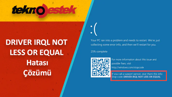DRIVER IRQL NOT LESS OR EQUAL Hatası