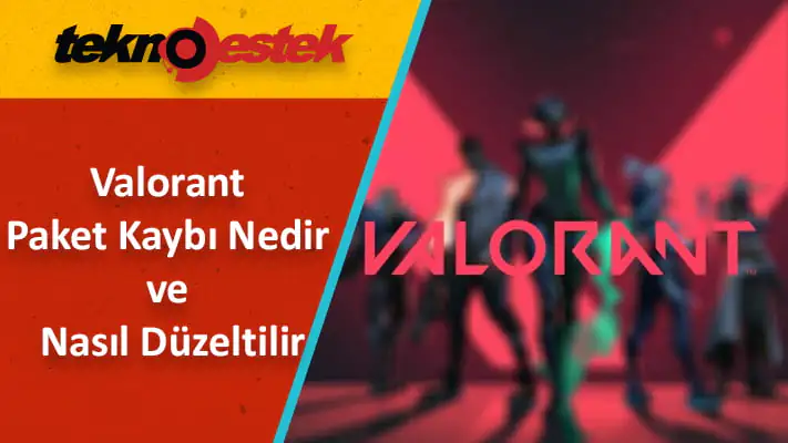 Valorant Paket Kaybı Nasıl Düzeltilir