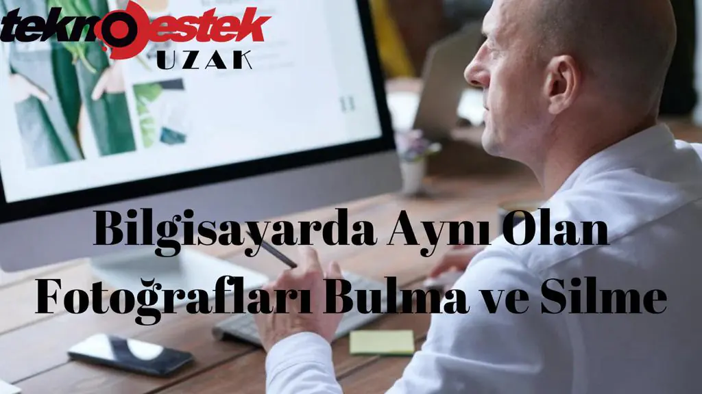 Bilgisayarda Aynı Olan Fotoğrafları Bulma