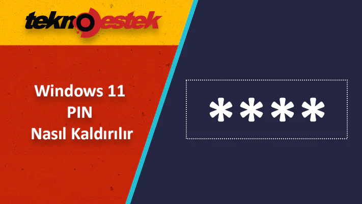 Windows 11 Açılış Şifresi Nasıl Kaldırılır
