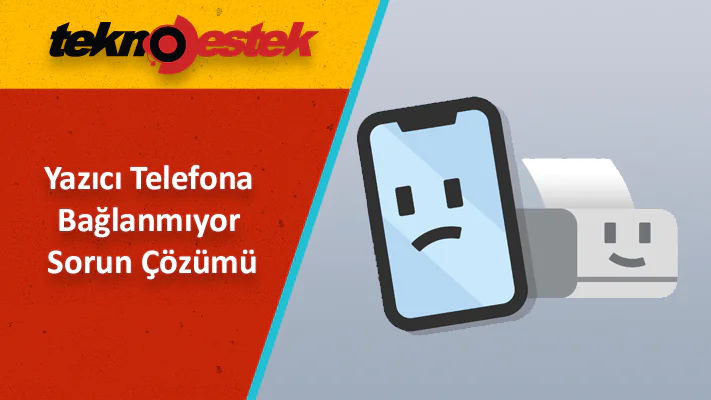 Yazıcı Telefona Bağlanmıyor Sorununu Nasıl Düzeltebilirim.