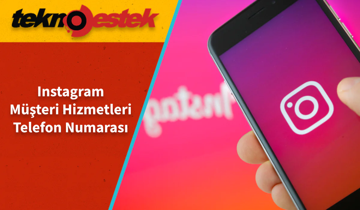 Instagram Müşteri Hizmetleri Numarası