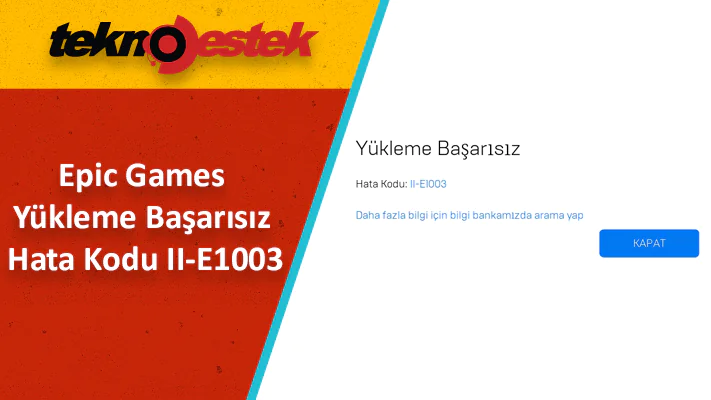 Yükleme Başarısız Hata Kodu II-E1003