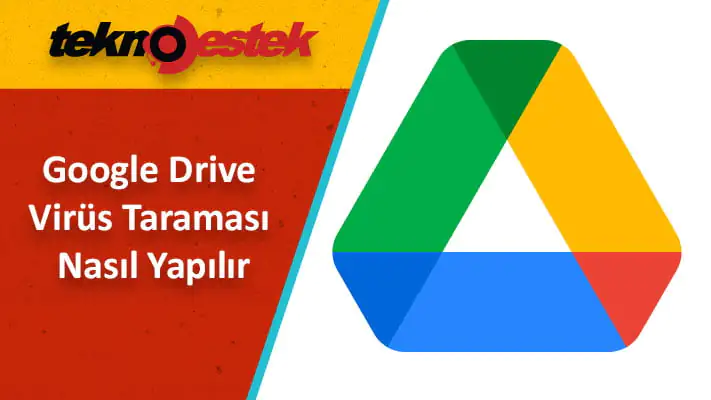 Google Drive Virüs Taraması Yapma