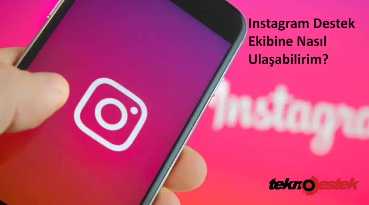 Instagram Destek Ekibine Nasıl Ulaşabilirim?
