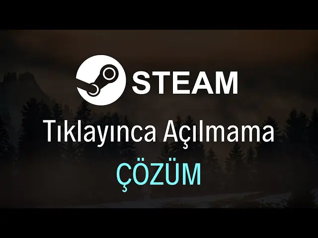Steam Açılmıyor