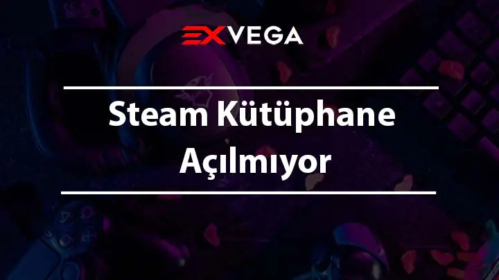 Steam açılmıyor