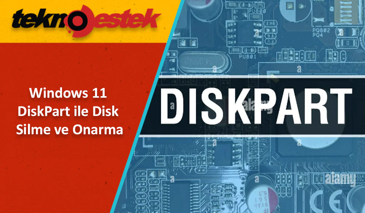 Windows 11 DiskPart ile Disk Silme ve Onarma