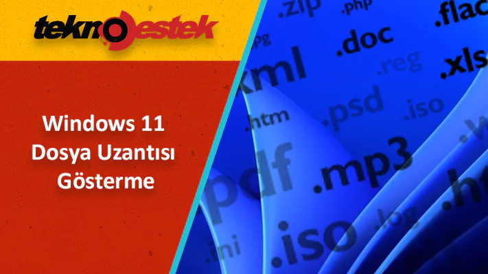 Windows'11 Dosya Uzantısı Gösterme