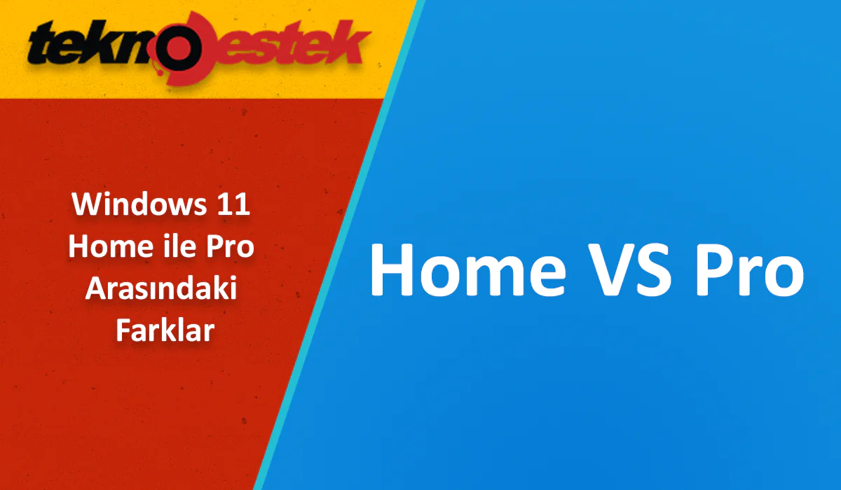 Win 11 Home ile Pro Arasındaki Farklar