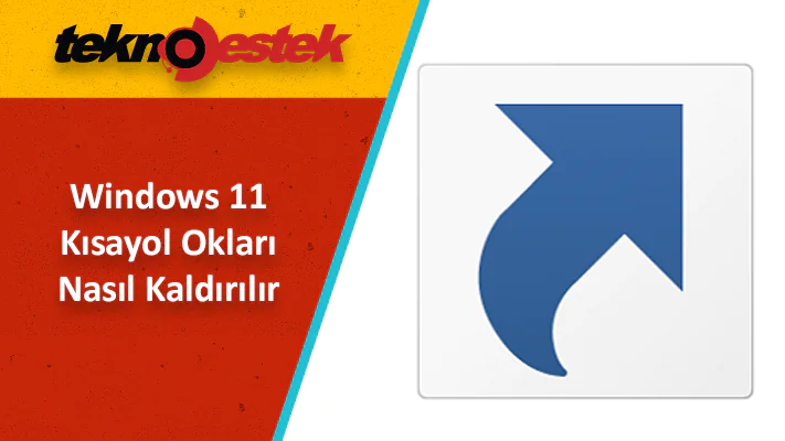Windows 11 Kısayol Okları Nasıl Kaldırılır