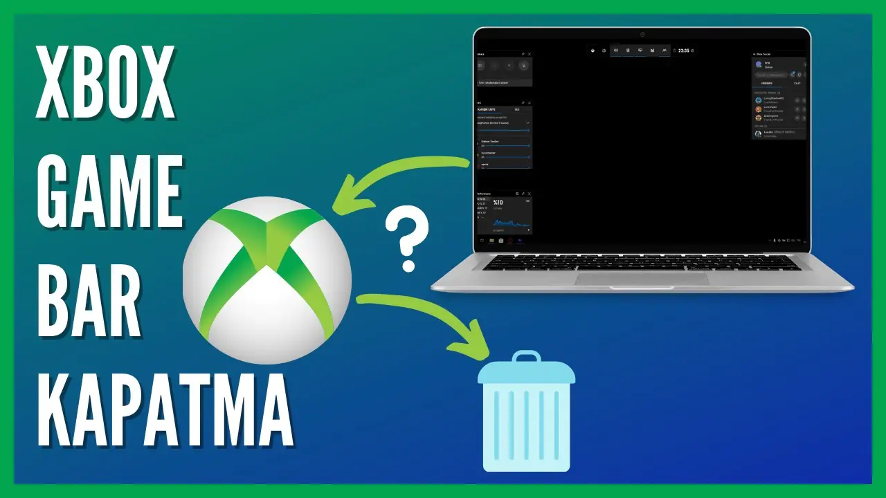 Xbox Game Bar Nasıl Kapatılır Adımları Nelerdir