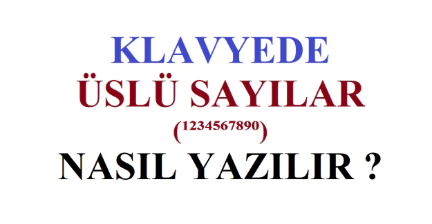 Klavyede Üslü Sayı Yazma Nasıl Yapılır Üslü Sayı Nedir