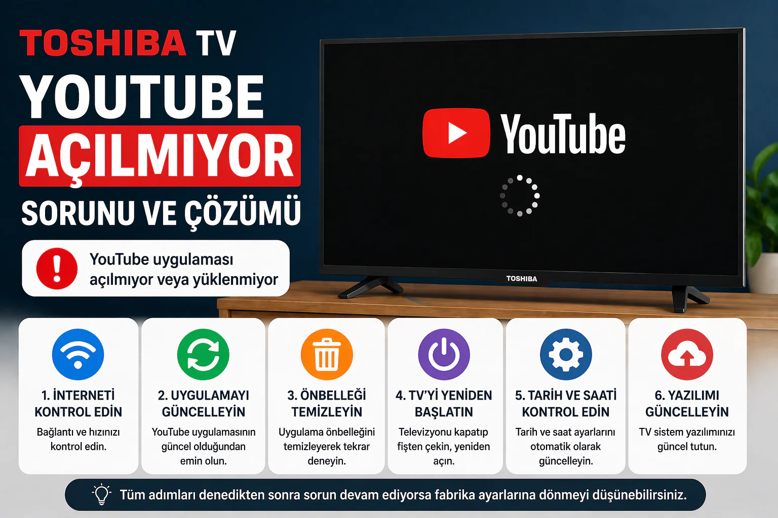 Toshiba TV YouTube Açılmıyor hatası yaşayan televizyonda uygulama açılmama ve siyah ekran sorunu
