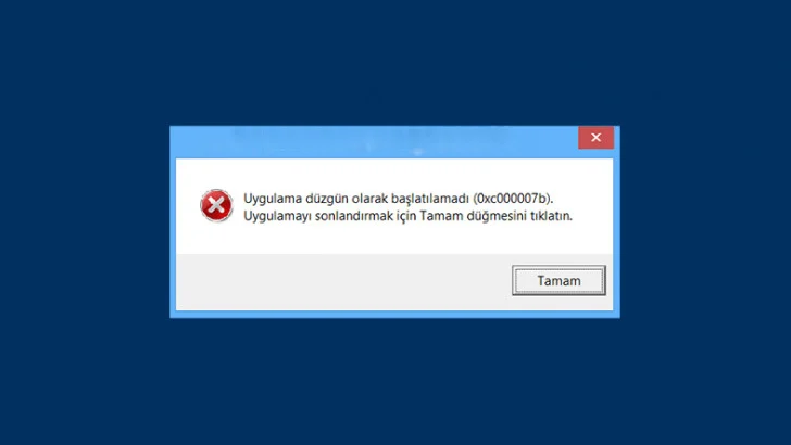 0xc000007b hatası çözümü için yapılacak işlemler