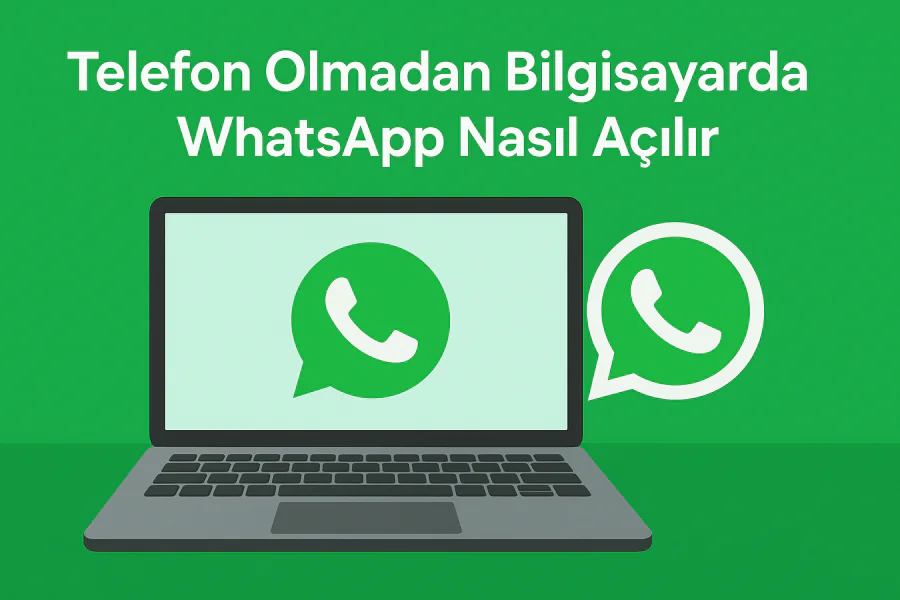 Telefon Olmadan Bilgisayarda WhatsApp Nasıl Açılır Yolları Neler