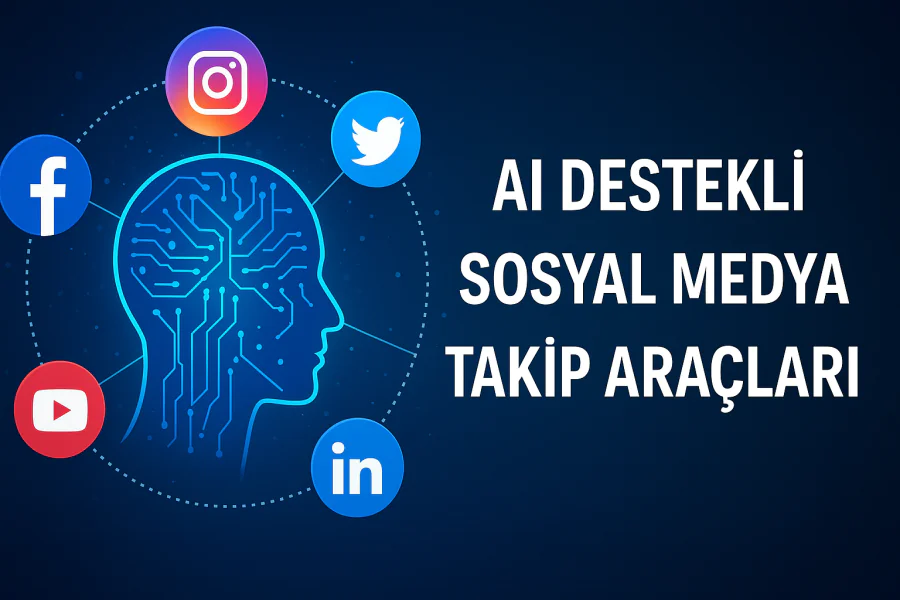 AI Destekli Sosyal Medya Takip Araçları Nedir Nasıl Kullanılır