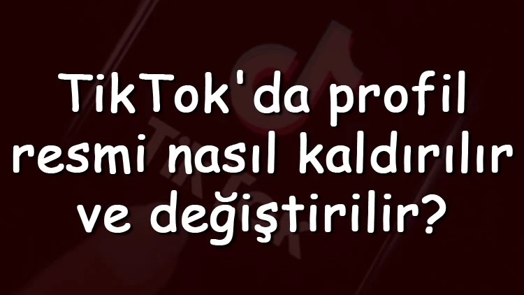TikTok Profil Resmi Değiştirme