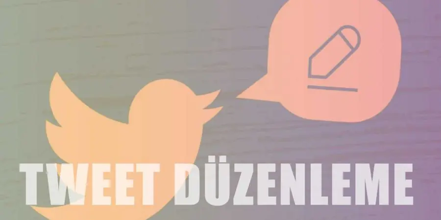 X Tweet Düzenleme Nasıl Yapılır Yolları neler