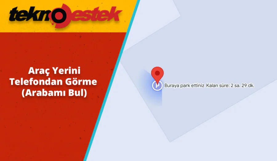 Araç Yerini Telefondan Görme İşlemi Nasıl Yapılır?