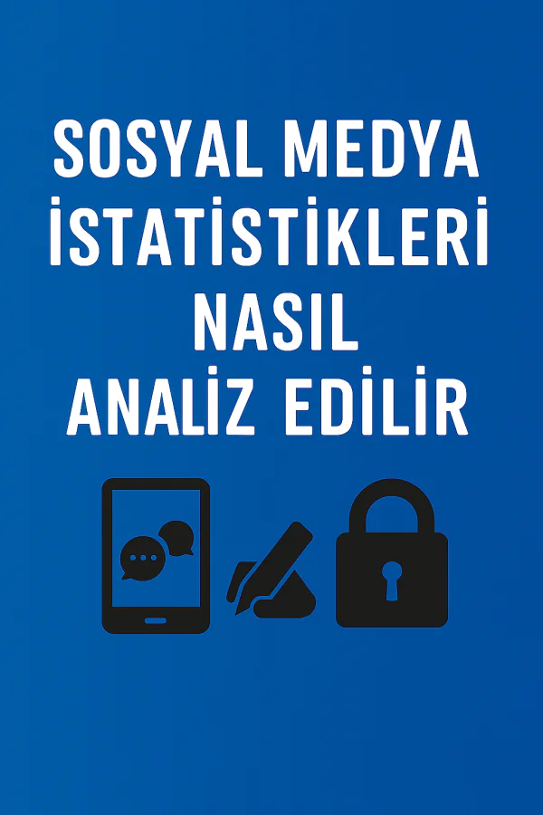 Sosyal Medya İstatistikleri Nasıl Analiz Edilir Yolları Neler