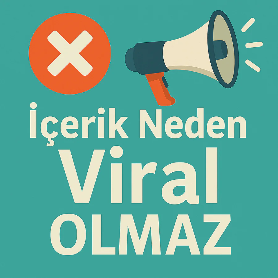 İçerik Neden Viral Olmaz Sebebi Nedir