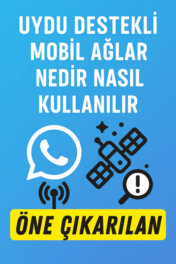 Uydu Destekli Mobil Ağlar Nedir Nasıl Kullanılır Yolları Neler