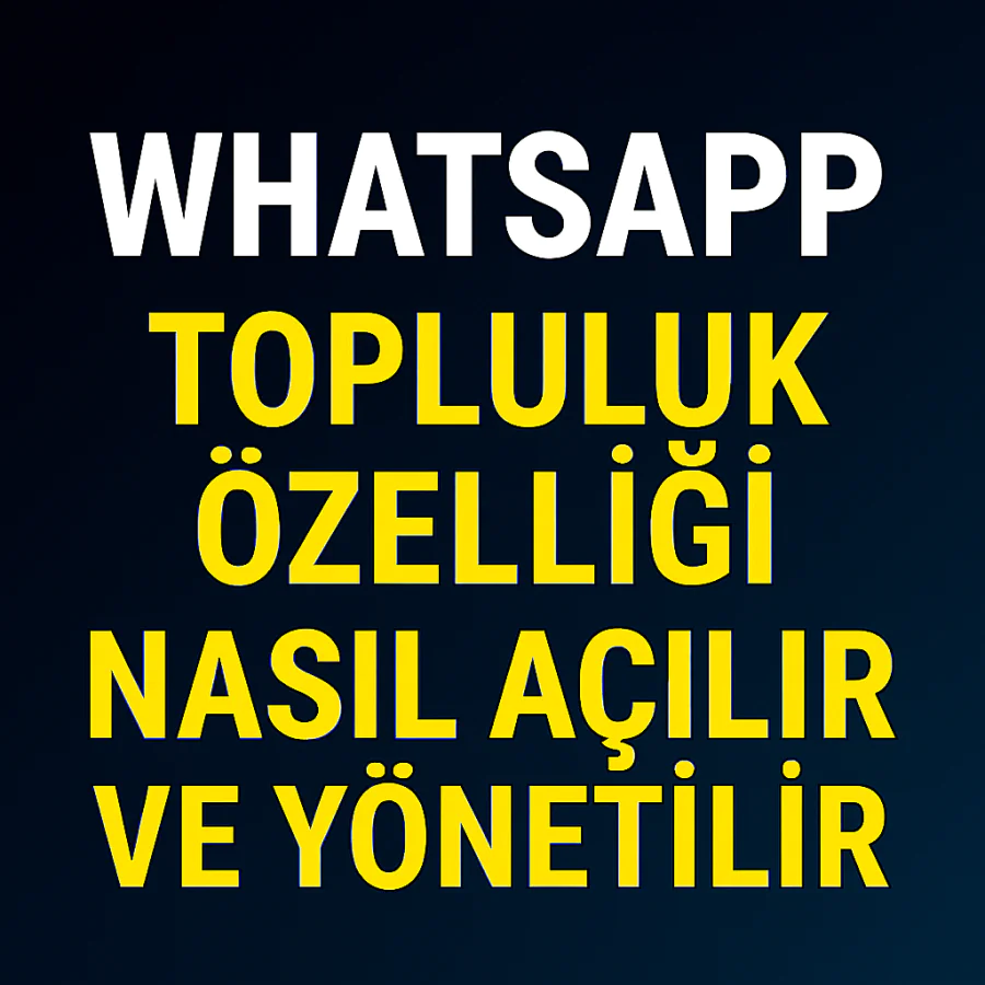 WhatsApp Topluluk Oluşturma Yolları Neler