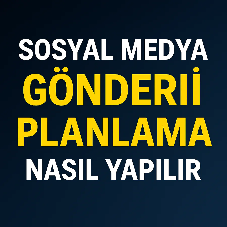 Sosyal Medya Gönderi Planlama Nasıl Yapılır Yolları Neler