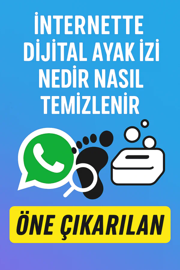 İnternette Dijital Ayak İzi Nedir Nasıl Temizlenir Yolları Neler
