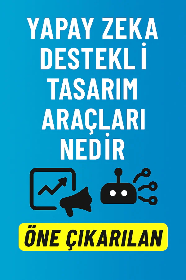 Yapay Zeka Destekli Tasarım Araçları Nedir Nasıl Kullanılır