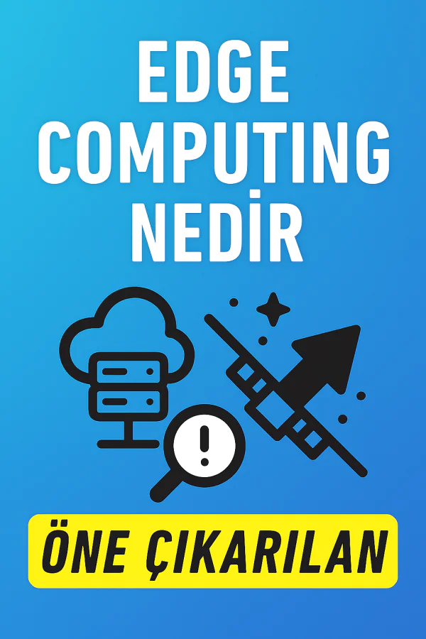 Edge Computing Nedir Nasıl Kullanılır
