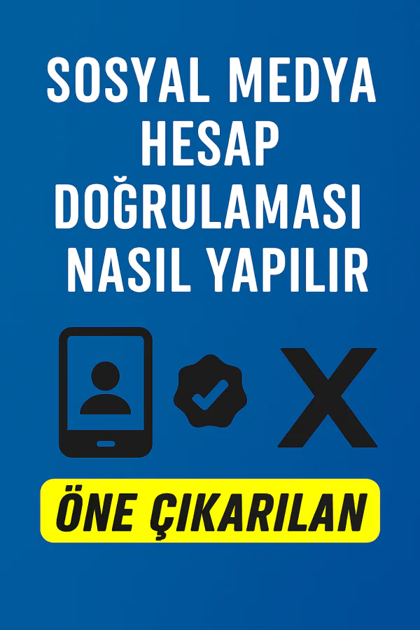 Sosyal Medya Hesap Doğrulaması Nasıl Yapılır Yolları Neler