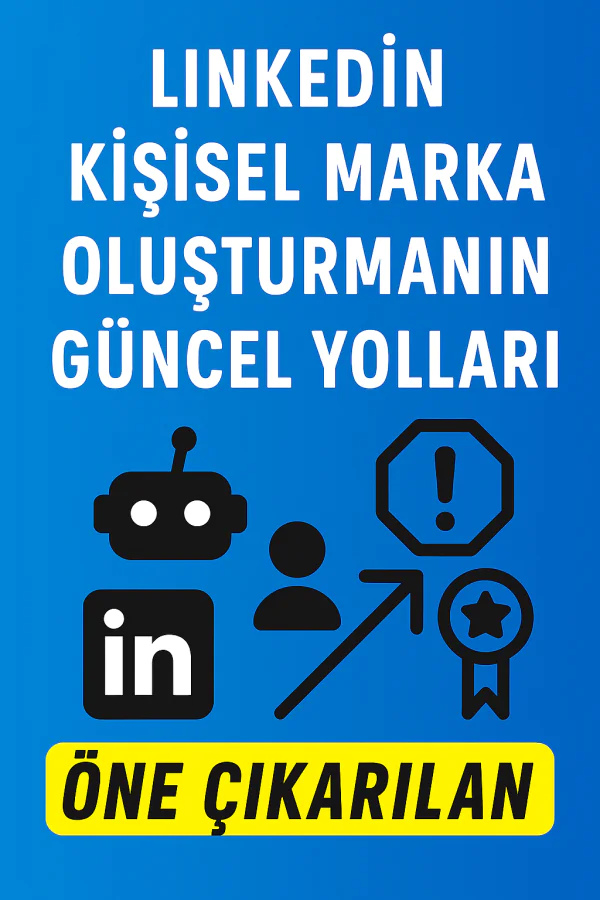 LinkedIn Kişisel Marka Oluşturmanın Güncel Yolları Neler