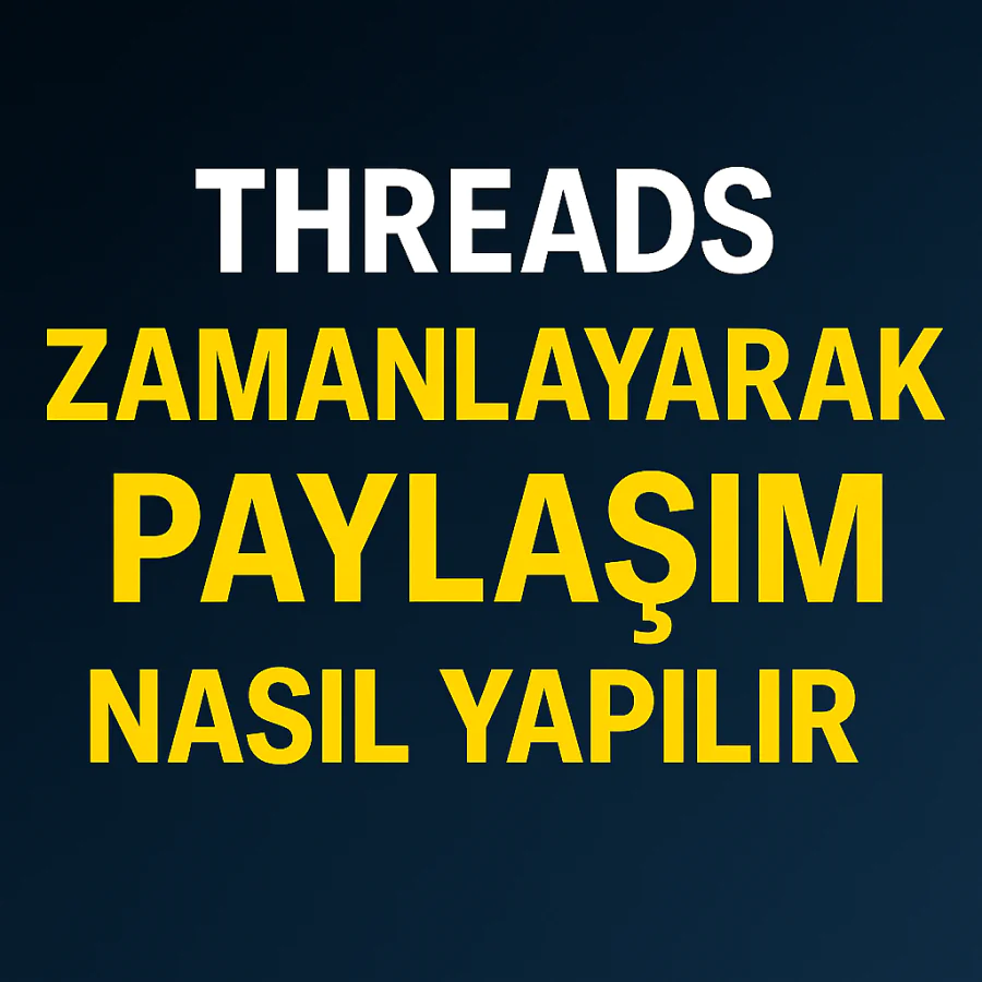 Threads Zamanlayarak Paylaşım Nasıl Yapılır Yolları Neler