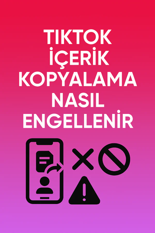 TikTok İçerik Kopyalama Nasıl Engellenir Yolları Neler