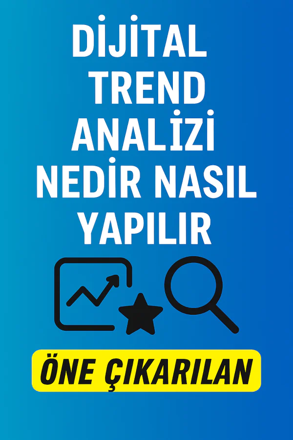 Dijital Trend Analizi Nedir Nasıl Yapılır Yolları Neler