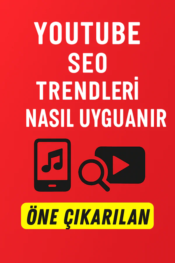 YouTube SEO Nedir Videolarda Nasıl Uygulanır Yolları Neler