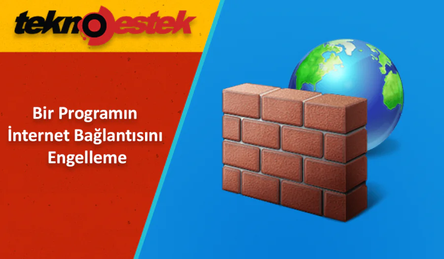 Bir Programın İnternetle Bağlantısını Kesmek