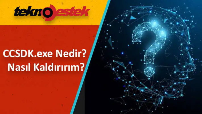 CCSDK.exe Nedir Nasıl Kaldırılır