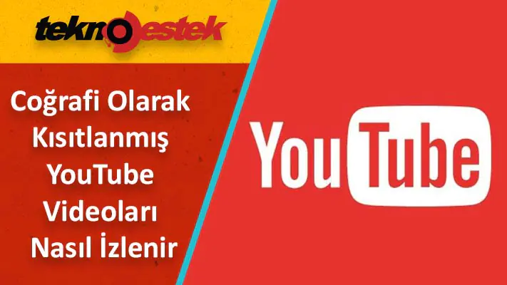 Coğrafi Olarak Kısıtlanmış YouTube Videoları Nasıl İzlenir 3 Farklı Yöntem