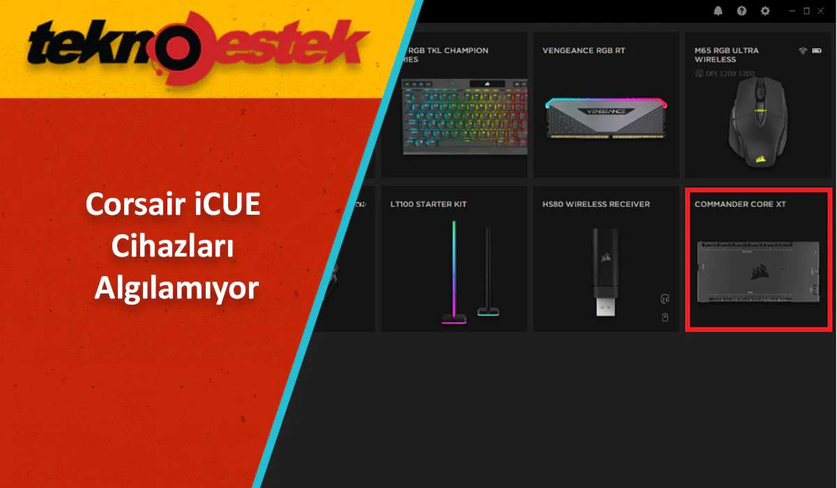 Corsair iCUE Cihazları Algılamıyor Sorunu ve Çözümleri