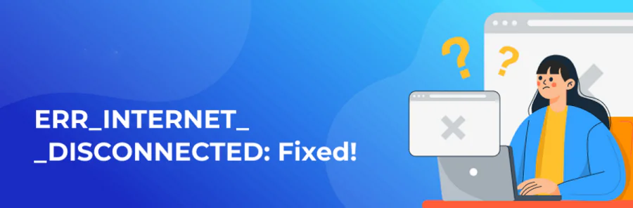 ERR_INTERNET_DISCONNECTED Hatası