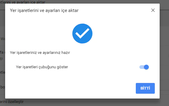 • Son olarak, ‘Yer işaretleriniz ve ayarlarınız hazır’ bilgisinin yer aldığı uyarı ve bilgilendirme penceresini gördükten sonra işlemimiz bitiyor.