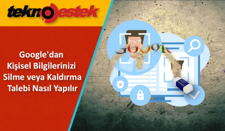Google'dan Kişisel Bilgilerinizi Silme