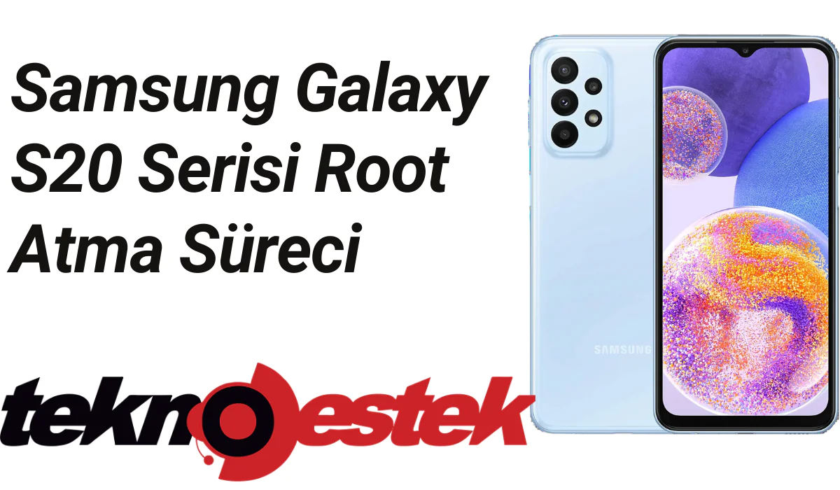 Samsung Galaxy S20 Serisi Root Atma Süreci